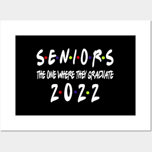 Senior 2022 The One Where They Graduate 2022 Posters and Art